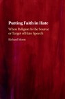 Putting Faith in Hate - RICHARD (UNIVERSITY OF WINDSOR,  Ontario) Moon - 9781108425469