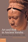 Art and Risk in Ancient Yoruba - BLIER,  Suzanne Preston (Harvard University, Massachusetts) - 9781108431040