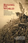 Ruling the World - Alan (University of Sussex) Lester ; Kate (University of Leicester) Boehme ; Peter (University of Sussex) Mitchell - 9781108444897