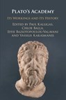 Plato's Academy - Paul (University of Athens Kalligas ; Chloe (University of Crete) Balla ; Effie Baziotopoulou-Valavani - 9781108445153