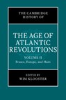 The Cambridge History of the Age of Atlantic Revolutions: Volume 2, France, Europe, and Haiti - Wim Klooster - 9781108475983