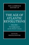 The Cambridge History of the Age of Atlantic Revolutions: Volume 1, the Enlightenment and the British Colonies - Wim Klooster - 9781108476034