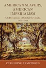 American Slavery, American Imperialism - Catherine (Loughborough University) Armstrong - 9781108477093