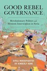 Good Rebel Governance - MUKHOPADHYAY,  Dipali (Columbia University, New York) ; Howe, Kimberly (Tufts University, Massachusetts) - 9781108478540