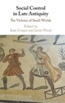 Social Control in Late Antiquity - KATE (ROYAL HOLLOWAY,  University of London) Cooper ; Jamie (University of Lincoln) Wood - 9781108479394