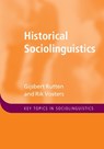 Historical Sociolinguistics - Gijsbert (Universiteit Leiden Rutten ; Rik (Vrije Universiteit Brussel Vosters - 9781108486309