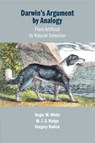 Darwin's Argument by Analogy - Roger M. (University of Leeds) White ; M. J. S. (University of Leeds) Hodge ; Gregory (University of Leeds) Radick - 9781108708524