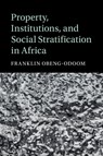 Property, Institutions, and Social Stratification in Africa - Franklin (University of Helsinki) Obeng-Odoom - 9781108709996