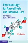 Pharmacology for Anaesthesia and Intensive Care - Tom Peck ; Benjamin Harris - 9781108710961