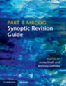 Part 1 MRCOG Synoptic Revision Guide - Asma (St George's University of London) Khalil ; Anthony (University Hospital of Wales Griffiths - 9781108714112