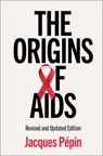 The Origins of AIDS - Jacques (Universite de Sherbrooke Pepin - 9781108720397