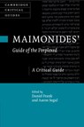 Maimonides' Guide of the Perplexed - Daniel (Purdue University Frank ; Aaron (Hebrew University of Jerusalem) Segal - 9781108727600