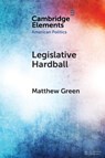 Legislative Hardball - Matthew Green - 9781108735810