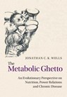 The Metabolic Ghetto - Jonathan C. K. (Institute of Child Health Wells - 9781108737579