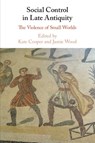 Social Control in Late Antiquity - Kate (Royal Holloway Cooper ; Jamie (University of Lincoln) Wood - 9781108742696