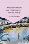 Metamodernism and Contemporary British Poetry - Antony (Manchester Metropolitan University) Rowland - 9781108815338