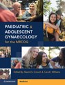 Paediatric and Adolescent Gynaecology for the MRCOG - Naomi S. (St Michael's Hospital Crouch ; Cara E. (Liverpool Women's Hospital) Williams - 9781108820769