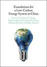 Foundations for a Low-Carbon Energy System in China - HENRY (HARVARD UNIVERSITY,  Massachusetts) Lee ; Daniel P. (Harvard University, Massachusetts) Schrag ; Matthew (Harvard University, Massachusetts) Bunn ; Michael (University of California, San Diego) Davidson ; Wei Peng ; Wang (Chinese Academy of Sciences, Beijing) Pu ; Mao (Harvard University, Mas - 9781108842389