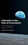 Liberation in the Face of Uncertainty - Hubert J. M. (Radboud Universiteit Nijmegen) Hermans - 9781108844406