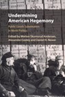 Undermining American Hegemony - MORTEN SKUMSRUD ANDERSEN ; ALEXANDER (BARNARD COLLEGE,  Columbia University) Cooley ; Daniel H. (Georgetown University, Washington DC) Nexon - 9781108844970