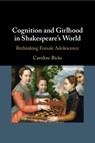 Cognition and Girlhood in Shakespeare's World - Caroline (University of Maine Bicks - 9781108928717
