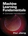 Machine Learning Fundamentals - Hui (York University Jiang - 9781108940023