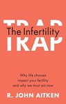 The Infertility Trap - R. John (University of Newcastle Aitken - 9781108940818