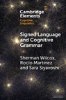 Signed Language and Cognitive Grammar - Sherman (University of New Mexico) Wilcox ; Rocio (University of Buenos Aires and National Scientific and Technical Council) Martinez ; Sara (University of the Free State) Siyavoshi - 9781108949934