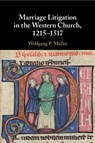 Marriage Litigation in the Western Church, 1215–1517 - Wolfgang P. (Fordham University Muller - 9781108958189
