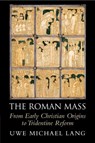 The Roman Mass - Uwe Michael (St Mary's University Lang - 9781108958455