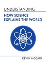 Understanding How Science Explains the World - Kevin (University of Alabama McCain - 9781108995504