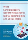 What School Leaders Need to Know About Digital Technologies and Social Media - Scott (University of Kentucky and Iowa State University) McLeod ; Chris Lehmann - 9781118022245