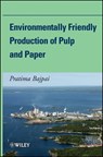 Environmentally Friendly Production of Pulp and Paper - Pratima Bajpai - 9781118074329