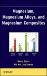 Magnesium, Magnesium Alloys, and Magnesium Composites - Manoj Gupta ; Sharon Nai Mui Ling - 9781118102701