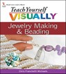 Teach Yourself VISUALLY Jewelry Making and Beading - Chris Franchetti Michaels - 9781118153116