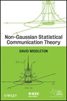 Non-Gaussian Statistical Communication Theory - David Middleton - 9781118161951