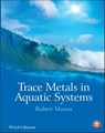 Trace Metals in Aquatic Systems - Robert P. Mason - 9781118274583