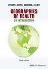Geographies of Health - Anthony C. Gatrell ; Susan J. Elliott - 9781118274859