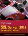 Professional Microsoft SQL Server 2012 Administration - Adam Jorgensen ; Steven Wort ; Ross LoForte ; Brian Knight - 9781118282182