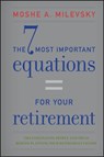 The 7 Most Important Equations for Your Retirement - Moshe A. Milevsky - 9781118291535