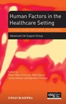 Human Factors in the Health Care Setting - Advanced Life Support Group (ALSG) - 9781118339688