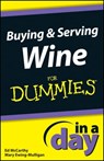 Buying and Serving Wine In A Day For Dummies - Mary Ewing-Mulligan ; Ed McCarthy - 9781118376881