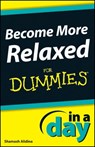 Become More Relaxed In A Day For Dummies - Shamash Alidina - 9781118380390