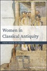 Women in Classical Antiquity - Laura K. McClure - 9781118413654
