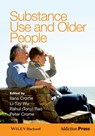 Substance Use and Older People - Ilana Crome ; Li-Tzy Wu ; Rahul (Tony) Rao ; Peter Crome - 9781118430972
