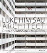 Luke Him Sau, Architect - Edward Denison ; Guang Yu Ren - 9781118449004