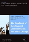 The Handbook of Development Communication and Social Change - Karin Gwinn Wilkins ; Thomas Tufte ; Rafael Obregon - 9781118505366