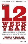The 12 Week Year - Brian P. (The Execution Company) Moran ; Michael (The Execution Company; Michigan State University; University of Michigan) Lennington - 9781118509234
