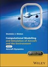 Computational Modelling and Simulation of Aircraft and the Environment, Volume 2 - Dominic J. Diston ; Peter Belobaba ; Jonathan Cooper ; Allan Seabridge - 9781118536414