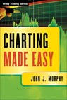 Charting Made Easy - John J. Murphy - 9781118538227